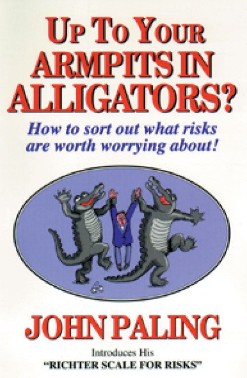Up to Your Armpits In Alligators? By John Paling